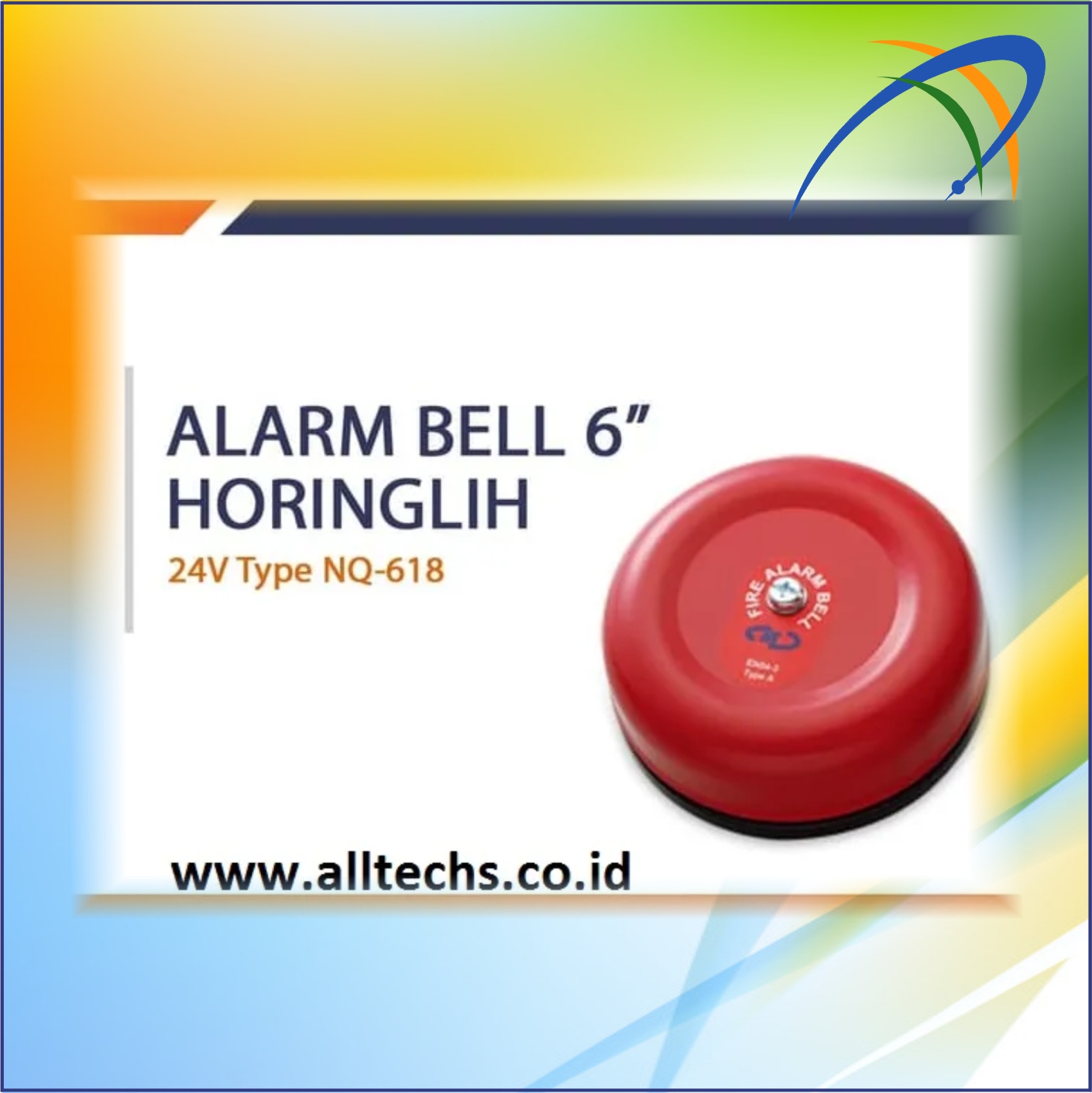 Instalasi & Pengadaan Fire Alarm Kebakaran Bell 6 inchi 24 Volt Horing Lih NQ-618 Fire - PT. ALLTECHS SOLUSINDO