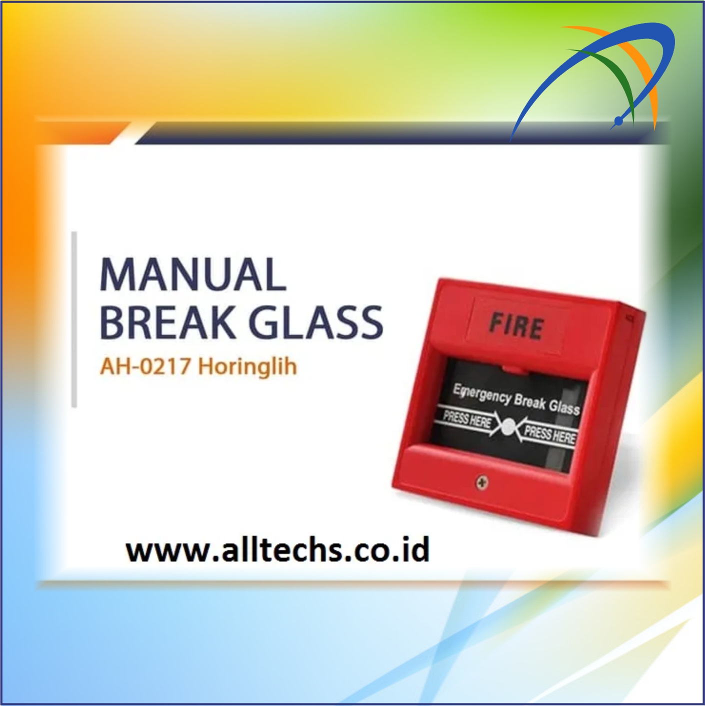 Instalasi & Pengadaan Fire Alarm Kebakaran Kotak Kaca Break Glass Horing Lih AH-0217 Fire - PT. ALLTECHS SOLUSINDO