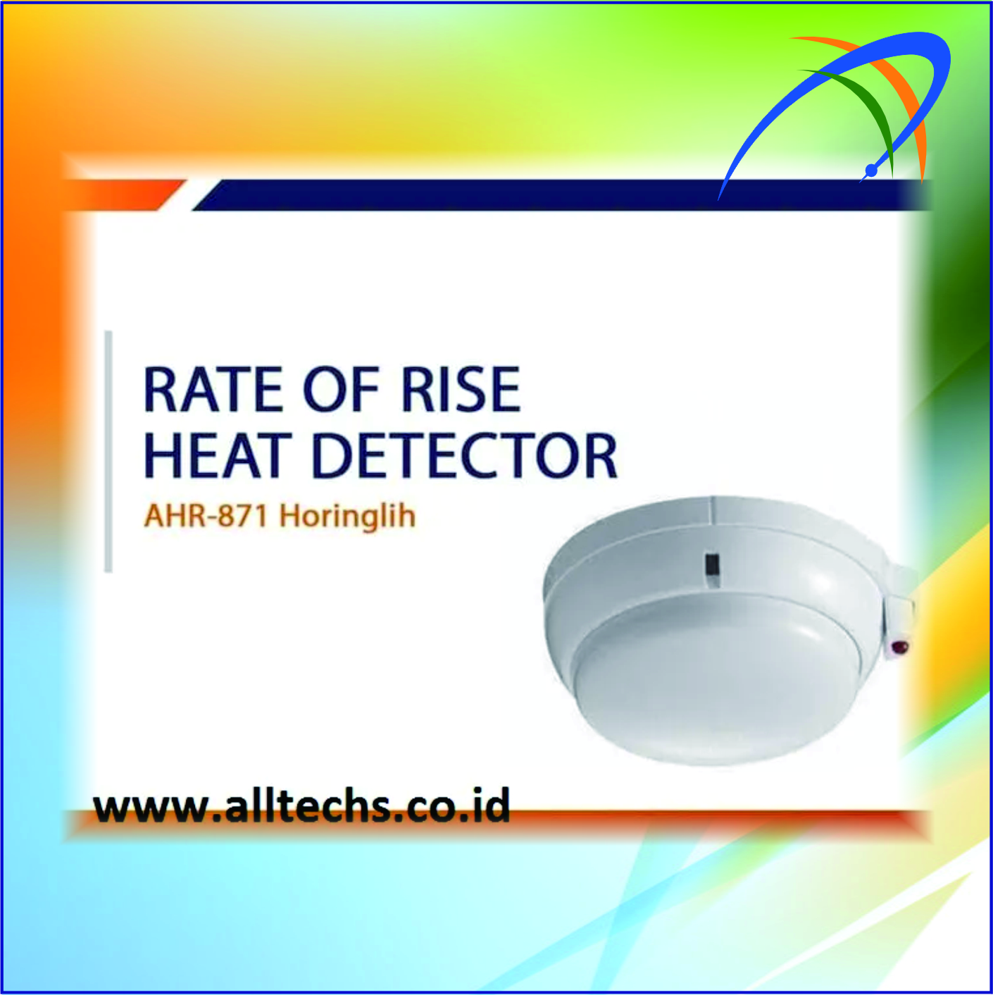 Instalasi & Pengadaan Fire Alarm Rate of Rise ROR Heat Detektor Panas Horing Lih AHR-871 Fire - PT. ALLTECHS SOLUSINDO