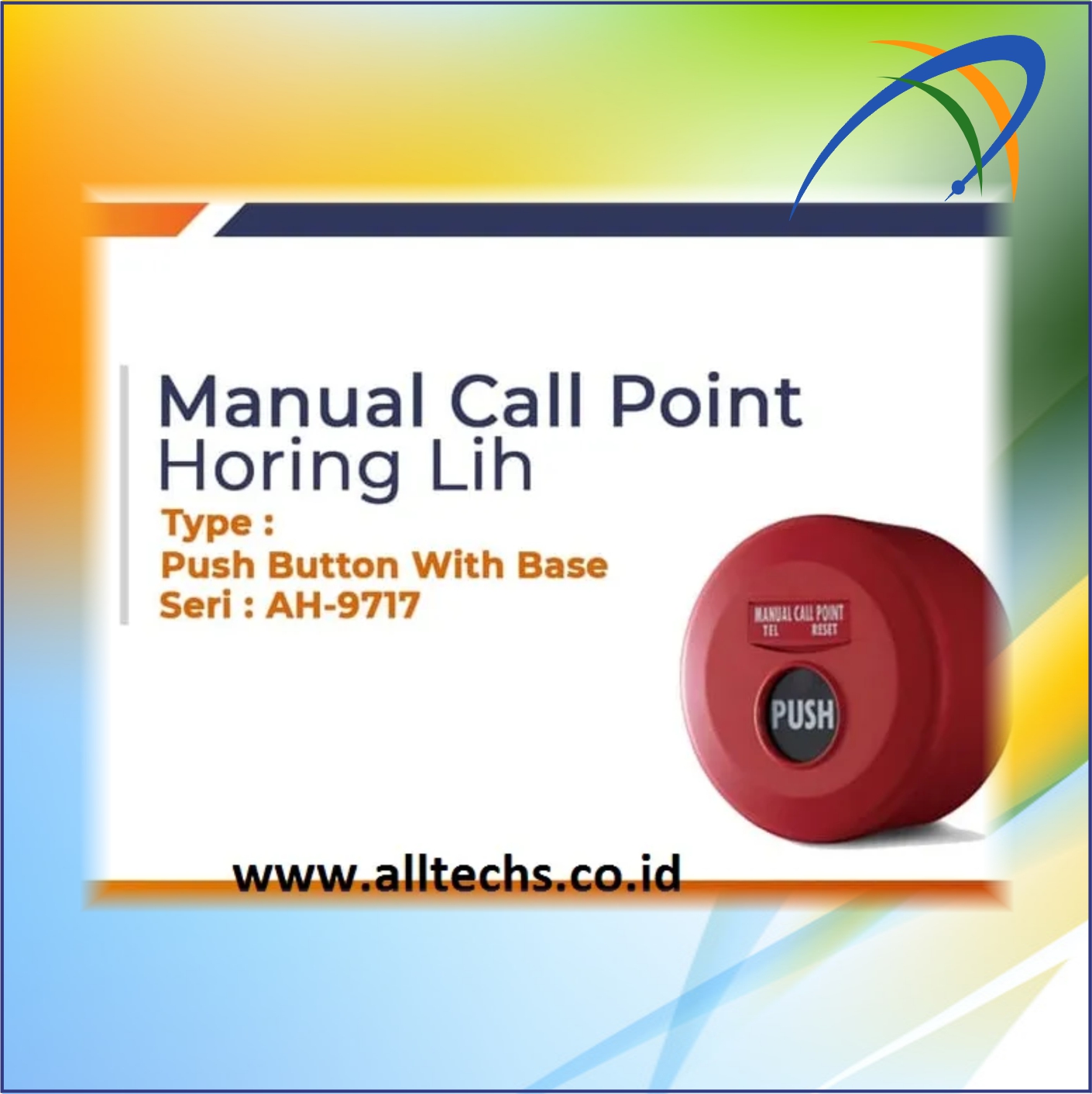 Instalasi & Pengadaan Manual Call Point Push Button Fire Alarm Kebakaran Horing Lih AH-9717 Manual - PT. ALLTECHS SOLUSINDO